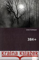 384+ : Mystery Vardanyan, Levon 9783639028935