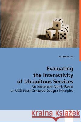 Evaluating the Interactivity of Ubiquitous Services Joo Hwan Lee 9783639029086
