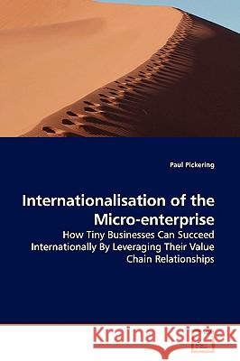 Internationalisation of the Micro-enterprise Pickering, Paul 9783639029772