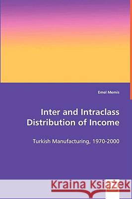 Inter and Intraclass Distibution of Income Emel Memis 9783639030426 VDM Verlag