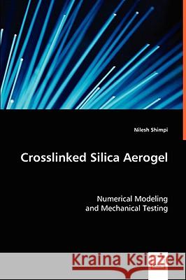 Crosslinked Silica Aerogel Nilesh Shimpi 9783639030525