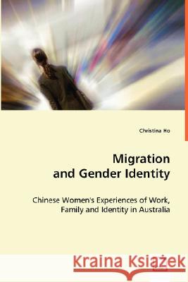 Migration and Gender Identity Christina Ho 9783639031065 VDM VERLAG DR. MULLER AKTIENGESELLSCHAFT & CO