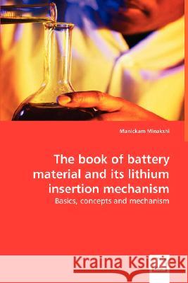 The book of battery material and its lithium insertion mechanism Minakshi, Manickam 9783639031119