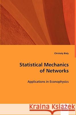 Statistical Mechanics of Networks Christoly Biely 9783639031782 