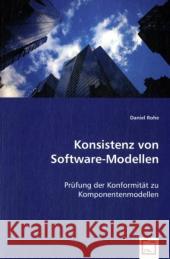 Konsistenz von Software-Modellen : Prüfung der Konformität zu Komponentenmodellen Rohe, Daniel 9783639032482