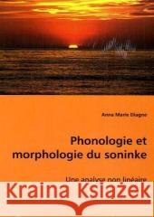 Phonologie et morphologie du Soninke Diagne, Anna Marie 9783639032741 VDM Verlag