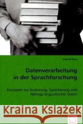 Datenverarbeitung in der Sprachforschung : Konzepte zur Kodierung, Speicherung und Abfrage linguistischer Daten Horn, Gabriel 9783639032864