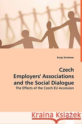 Czech Employers' Associations and the Social Dialogue Sonja Strohmer 9783639032871