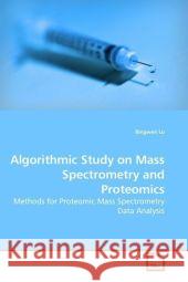 Algorithmic Study on Mass Spectrometry and Proteomics - Methods for Proteomic Mass Spectrometry Data Analysis Bingwen Lu 9783639033076 VDM Verlag