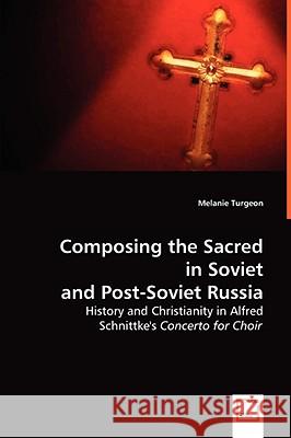 Composing the Sacred in Soviet and Post-Soviet Russia Melanie Turgeon 9783639033335