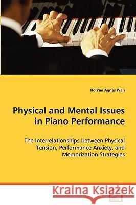 Physical and Mental Issues in Piano Performance Ho Yan Agnes Wan 9783639034028 VDM Verlag