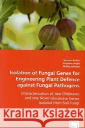 Isolation of Fungal Genes for Engineering Plant Defence against Fungal Pathogens Averis, Susana 9783639034189 VDM Verlag
