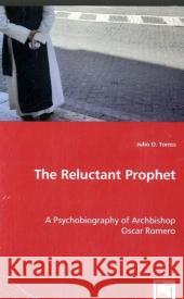 The Reluctant Prophet O. Julio Torres 9783639035636