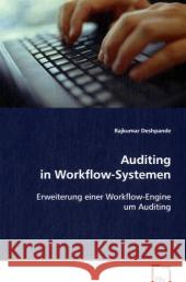 Auditing in Workflow-Systemen : Erweiterung einer Workflow-Engine um Auditing Deshpande, Rajkumar 9783639036213