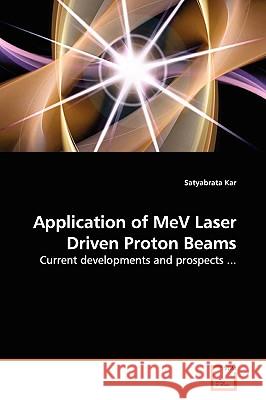 Application of MeV Laser Driven Proton Beams Kar, Satyabrata 9783639036251