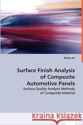 Surface Finish Analysis of Composite Automotive Panels Shilian Hu 9783639037029 VDM Verlag