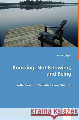 Knowing, Not Knowing, and Being Helen Cleaver 9783639037128 