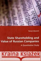 State Shareholding and Value of Russian Companies - A Quantitative Study Roman Ulasevich 9783639037173 VDM Verlag