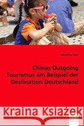 Chinas Outgoing Tourismus am Beispiel der Destination Deutschland Finck, Roswitha 9783639037241