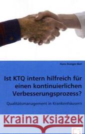 Ist KTQ intern hilfreich für einen kontinuierlichen Verbesserungsprozess? : Qualitätsmanagement in Krankenhäusern Bünger-Biel, Hans 9783639037562 VDM Verlag Dr. Müller