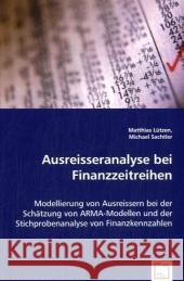 Ausreisseranalyse bei Finanzzeitreihen : Modellierung von Ausreissern bei der Schätzung von ARMA-Modellen und der Stichprobenanalyse von Finanzkennzahlen Lützen, Matthias; Sachtler, Michael 9783639038194 VDM Verlag Dr. Müller