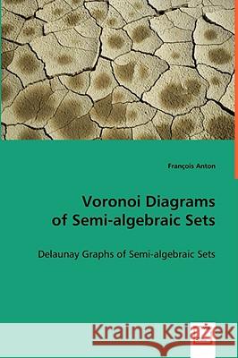 Voronoi Diagrams of Semi-algebraic Sets Anton, François 9783639038477