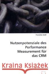 Nutzenpotenziale des Performance Measurement für das CRM Seidl, Franziska 9783639038750