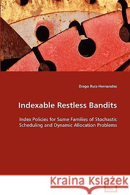 Indexable Restless Bandits Diego Ruiz-Hernandez 9783639038958 VDM Verlag