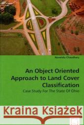 An Object Oriented Approach to Land Cover Classificatio Navendu Chaudhary 9783639039573 VDM Verlag