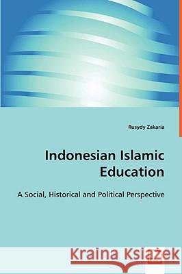 Indonesian Islamic Education Rusydy Zakaria 9783639039962 VDM VERLAG DR. MULLER AKTIENGESELLSCHAFT & CO