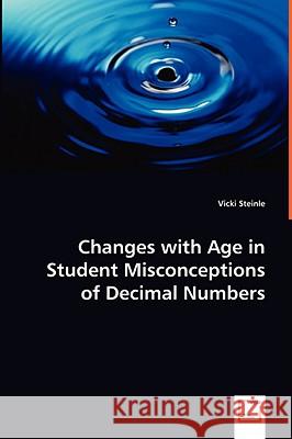 Changes with Age in Student Misconceptions of Decimal Numbers Vicki Steinle 9783639040289