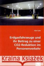 Erdgasfahrzeuge und ihr Beitrag zu einer CO2-Reduktion im Personenverkehr Carle, Gian 9783639040531