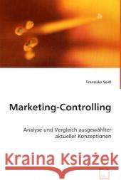 Marketing-Controlling : Analyse und Vergleich ausgewählter aktueller Konzeptionen Seidl, Franziska 9783639040555