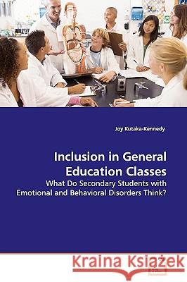 Inclusion in General Education Classes Joy Kutaka-Kennedy 9783639041392 VDM Verlag