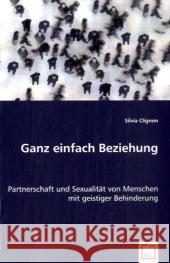 Ganz einfach Beziehung : Partnerschaft und Sexualität von Menschen mit geistiger Behinderung Clignon, Silvia 9783639041996