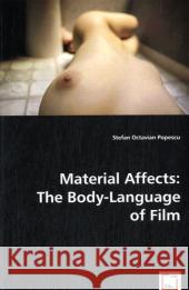 Material Affects: The Body-Language of Film Popescu, Stefan Octavian 9783639042986