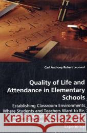 Quality of Life and Attendance in Elementary Schools Carl Anthony Leonard 9783639043327