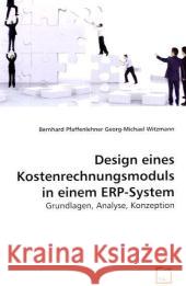 Design eines Kostenrechnungsmoduls in einem ERP-System : Grundlagen, Analyse, Konzeption Pfaffenlehner, Bernhard; Witzmann, Georg-Michael 9783639043457