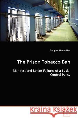 The Prison Tobacco Ban Douglas Thompkins 9783639043921