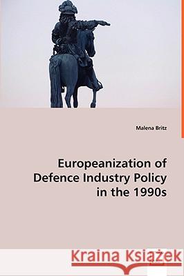 Europeanization of Defence Industry Policy Malena Britz 9783639044492 VDM Verlag