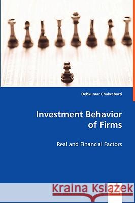 Investment Behavior of Firms Debkumar Chakrabarti 9783639045086 VDM VERLAG DR. MULLER AKTIENGESELLSCHAFT & CO