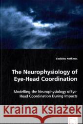 The Neurophysiology of Eye-Head Coordination Vasileios Kokkinos 9783639045284