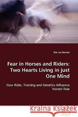 Fear in Horses and Riders: Two Hearts Living in just One Mind Von Borstel, Uta 9783639045604 VDM Verlag
