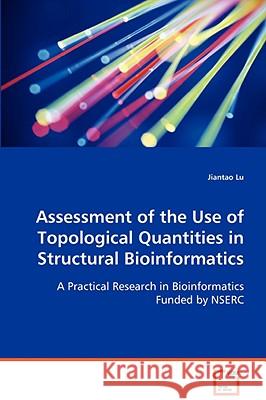 Assessment of the Use of Topological Quantities in Structural Bioinformatics Jiantao Lu 9783639045703 VDM VERLAG DR. MULLER AKTIENGESELLSCHAFT & CO
