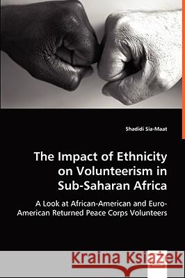 The Impact of Ethnicity on Volunteerism in Sub-Saharan Africa Shadidi Sia-Maat 9783639046014 VDM Verlag