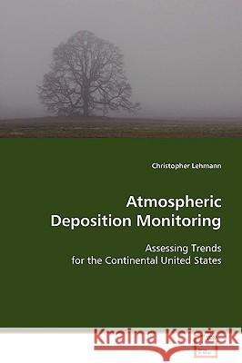 Athmospheric Deposition Monitoring Christopher Lehmann 9783639046144 VDM Verlag