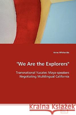 We Are the Explorers Anne Whiteside 9783639046168