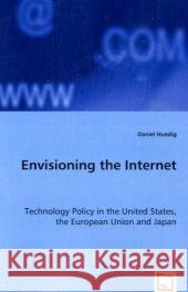 Envisioning the Internet Daniel Huedig 9783639046342 VDM Verlag