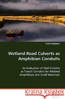 Westland Road Culverts as Amphibian Conduits Keith Fitzgibbon 9783639046717