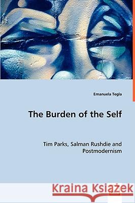 The Burden of the Self Emanuela Tegla 9783639047561 VDM VERLAG DR. MULLER AKTIENGESELLSCHAFT & CO